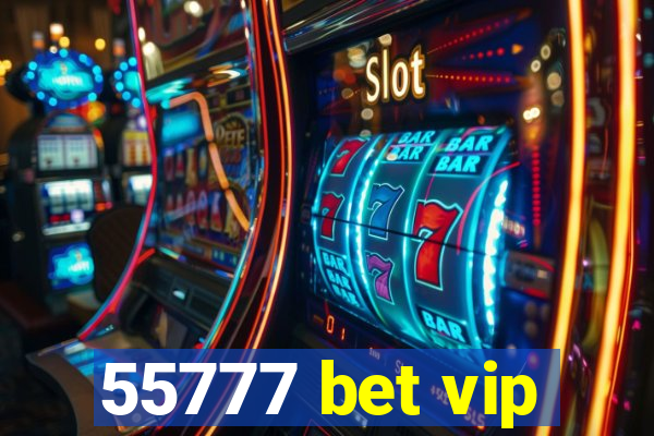55777 bet vip
